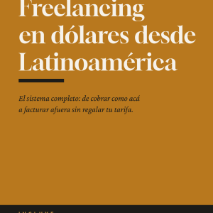 Freelancing en dólares desde Latinoamérica — El sistema completo
